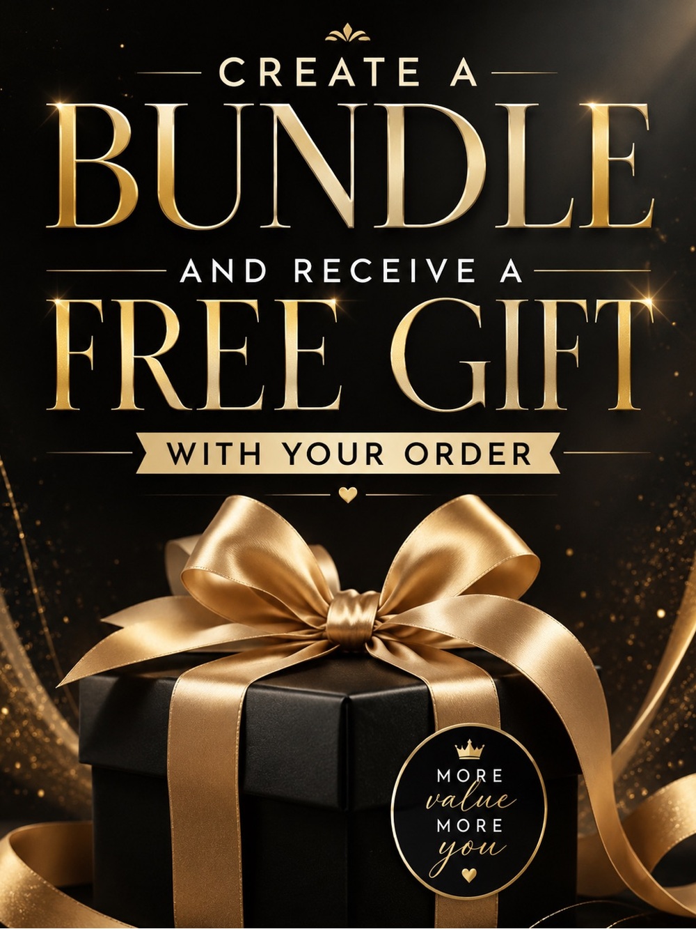 Create a Bundle & Receive a FREE High Quality Gift with Your Purchase!